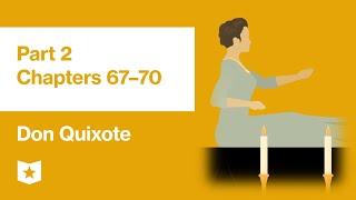 Don Quixote by Miguel de Cervantes | Part 2, Chapters 67–70