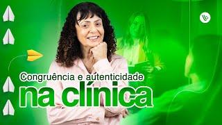 Explorando a congruência como sinônimo de autenticidade