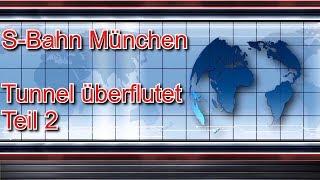 (News 011) Stammstreckentunnel der S-Bahn München überflutet Teil 2