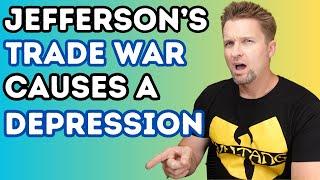 How the Hell Did Jefferson's Trade War Cause a Depression?