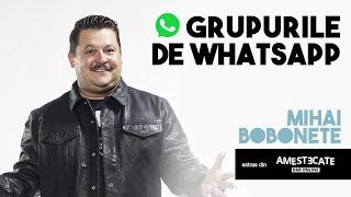 Mihai Bobonete - Grupurile de whatsapp