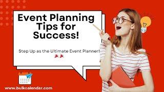 Event Planning Tips for Success! Unlock Your Potential as a Pro Event Planner with BulkCalendar! 