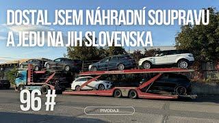 96# Dostal jsem náhradní soupravu a jedu na jih Slovenska