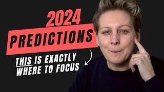 2024 Predictions in Business, Marketing and Mindset: THIS is where to focus