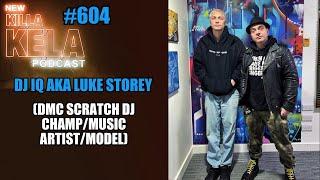 DJ IQ AKA LUKE STOREY (DMC SCRATCH DJ CHAMP/MUSIC ARTIST/MODEL) // KKPC #604