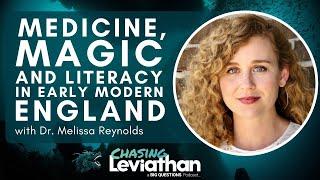 Medicine, Magic, and Literacy in Early Modern England with Dr. Melissa Reynolds #podcast #history