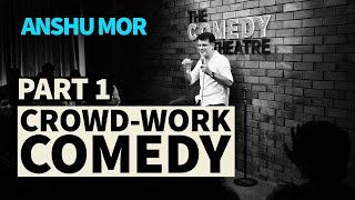 Crowd-Work Comedy P1 | Anshu Mor