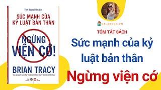 Tóm tắt sách: Sức mạnh của Kỷ Luật bản thân - Ngừng Viện Cớ - Brian Tracy - Trần Thu Hằng - Galabook