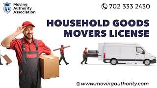 Household Goods Movers License   Moving Companies Must Be Licensed Prior To Operating.