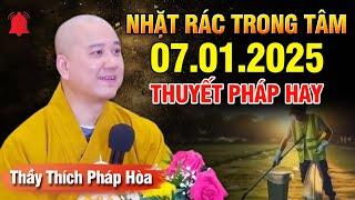 Thuyết Pháp Hay 07.01.2025 - Nhặt Rác Trong Tâm | Thầy Thích Pháp Hòa - Tu Viện Trúc Lâm Canada