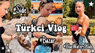 TÜRKEI VLOG ️ SHOPPEN AUF DEM BAZAR ️ BLUE WATERS CLUB in SIDE ️ HEY ISI