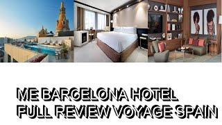 ME Barcelona Hotel  Full Review  Voyage Spain