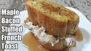 Maple Bacon Stuffed French Toast Recipe | Episode 377