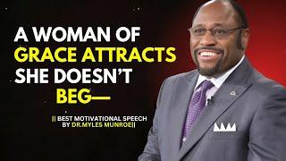 "How a Woman of Grace Attracts the Right People Effortlessly" DR.MYLES MUNROE #motivation