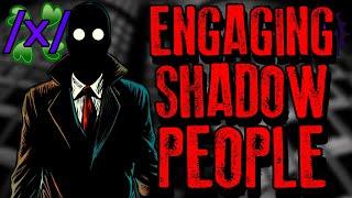 Engaging Combat with Shadow People and Entities | 4chan /x/ Paranormal Greentext Stories Thread