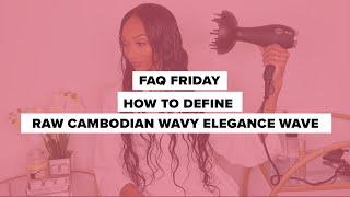 YUMMY EXTENSIONS: How to define the waves of your Raw Cambodian Wavy Elegance