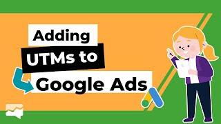 Adding UTMs to Google Ads - 2024