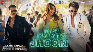 Mast Malang Jhoom | Bade Miyan Chote Miyan|Akshay,Tiger,Sonakshi | Arijit S,Vishal,Nikhita, Irshad K