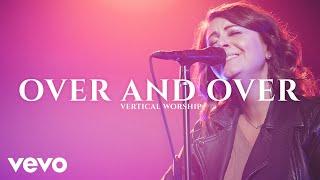 Vertical Worship - Over and Over