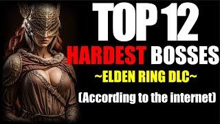 Top 12 Hardest Bosses in Elden Ring's DLC: Shadow of the Erdtree | According to the Internet