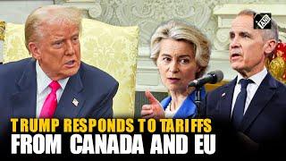 US President Trump responds to tariffs from Canada and EU