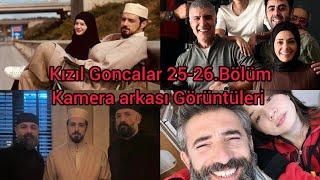 Kızıl Goncalar Kamera Arkası Görüntüleri 25.Bölüm / 26.Bölüm / Kızıl Goncalar Set Arkası