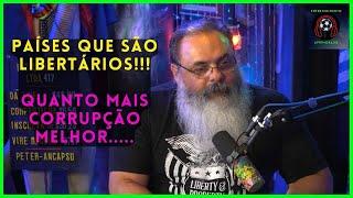 PAÍSES LIBERTÁRIOS - MAIS CORRUPÇÃO MELHOR - PETER (ANCAPSU) - INTELIGÊNCIA LTDA