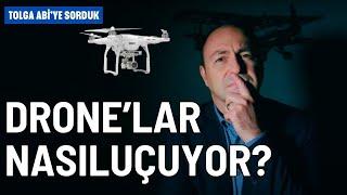 Drone'lar nasıl uçuyor? Tolga Abi'ye sorduk