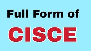 CISCE Full Form/CISCE ka meaning ya matlab