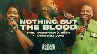 Phil Thompson x EBEN - Nothing But The Blood  [Official Live Video]