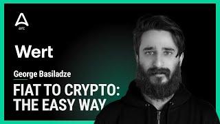 George Basiladze, Wert – Fiat To Crypto: The Easy Way