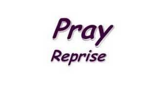 Pray - Reprise