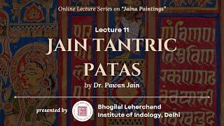 Lecture 11 | Jain Tantric Patas | Dr. Pawan Jain | B. L. Institute of Indology