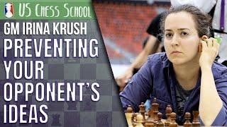 Preventing Your Opponent's Ideas - GM Irina Krush