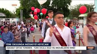 Aşkabat Ortak Türkmen Türk Okulu 2022 Yılı Mezunlarını Verdi