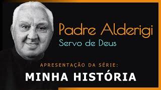 Padre Alderigi | Episódio de Apresentação - Série "Minha História"