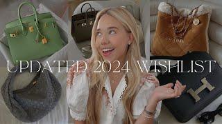 My Updated Luxury Wishlist 2024 | What's Still On, What's OFF & New Items To Add!