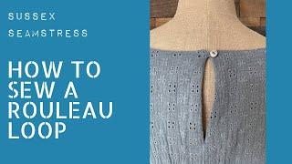 How to Sew a Rouleau Loop Tutorial - Sussex Seamstress