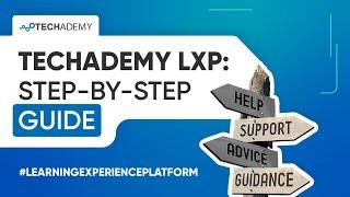 Techademy LXP Walkthrough: A Complete Guide