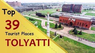 "TOLYATTI" Top 39 Tourist Places | Tolyatti Tourism | RUSSIA