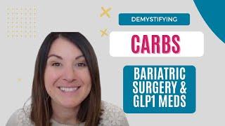 Demystifying Carbs after Bariatric Surgery, GLP1s