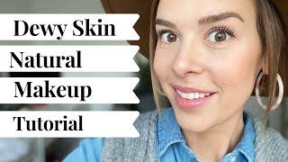 Everyday Dewy Skin Natural Makeup Tutorial