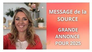 MESSAGE de la SOURCE : Grande Annonce pour 2025