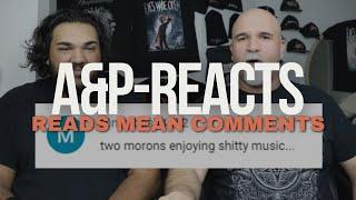 A&P-Reacts Reads Mean Comments