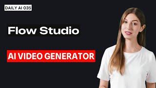 Daily AI 035 - Flow Studio: One-Click AI Video Generation