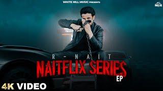 R NAIT : EP Naitflix Series (Official Video) Shipra Goyal | Mad Mix | Mix Singh | Sharry Nexus |