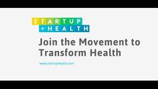 StartUp Health: Entrepreneurs Transforming Healthcare