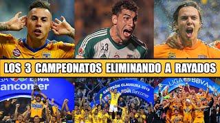 Los 3 Campeonatos de Tigres Eliminando a Rayados ⭐⭐⭐