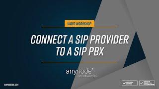 anynode 07 - Connect a SIP Provider to a SIP PBX (engl.)