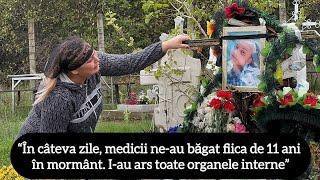 “În câteva zile, medicii ne-au băgat fiica de 11 ani în mormânt. I-au ars toate organele interne”